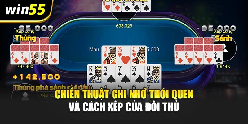 Chiến thuật ghi nhớ thói quen và cách xếp của đối thủ
