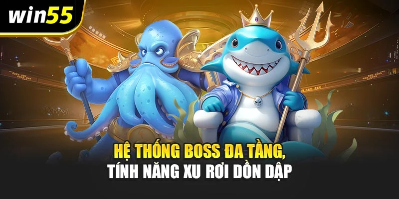 Hệ thống boss đa tầng, tính năng xu rơi dồn dập