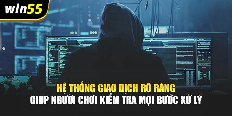 Hệ thống giao dịch rõ ràng giúp người chơi kiểm tra mọi bước xử lý