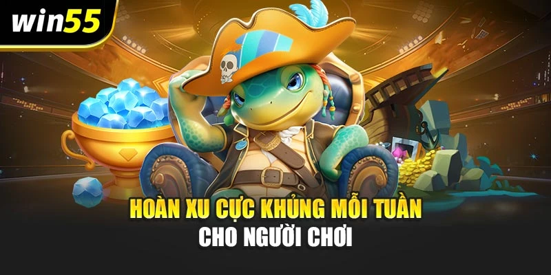 Hoàn xu cực khủng mỗi tuần cho người chơi