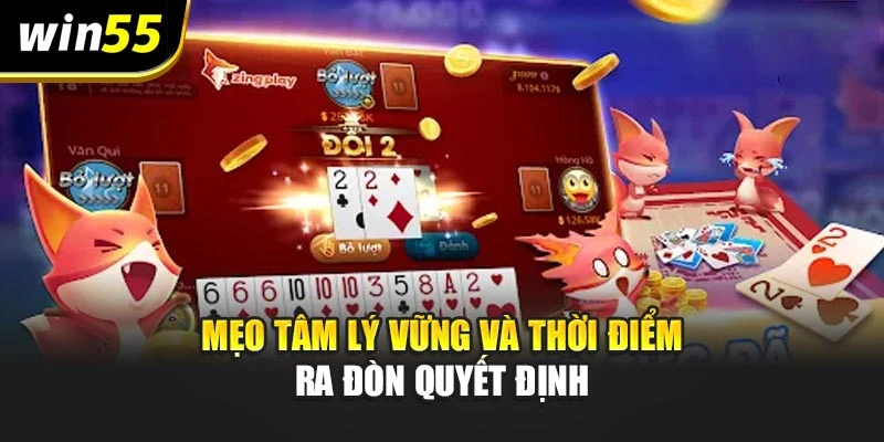 Mẹo tâm lý vững và thời điểm ra đòn quyết định