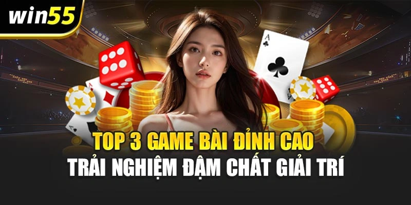 Top 3 Game Bài Đỉnh Cao – Trải Nghiệm Đậm Chất Giải Trí