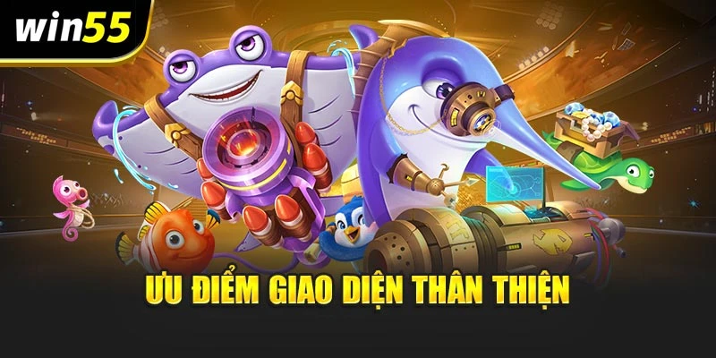 Ưu điểm giao diện thân thiện