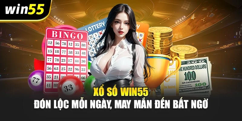 Xổ Số Win55 – Đón Lộc Mỗi Ngày, May Mắn Đến Bất Ngờ